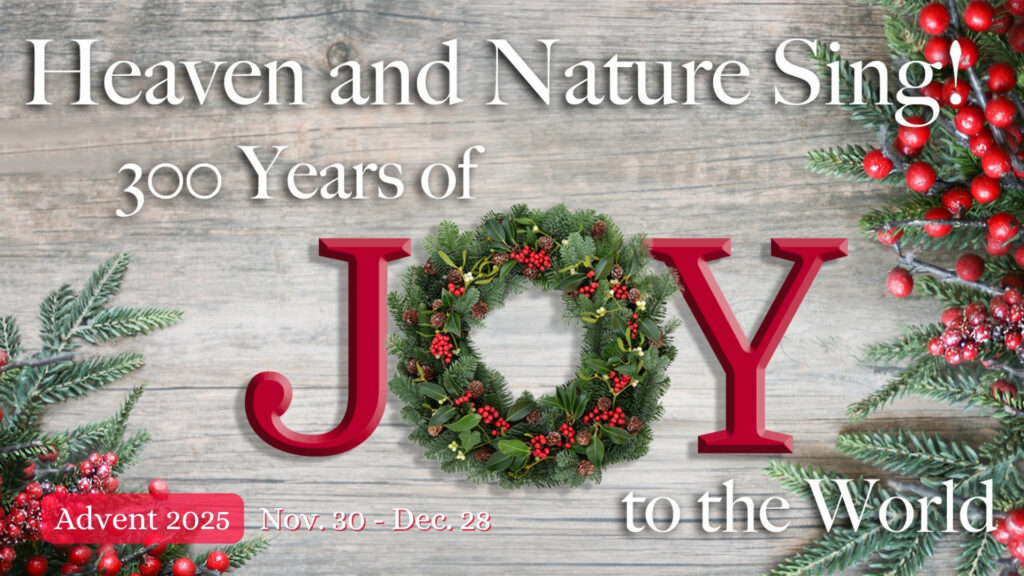 Adevnt 2025-Heaven and Nature Sing, 300 Years of Joy to the World